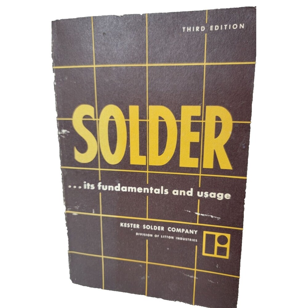 Solder its Fundamentals and Usage Kester Solder Company Third Edition 1965